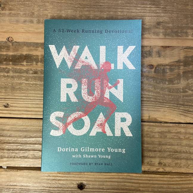 Walk, Run, Soar: A 52-Week Running Devotional