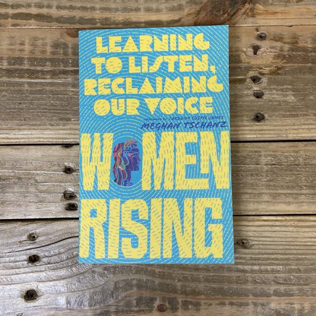 Women Rising: Learning to Listen, Reclaiming Our Voice