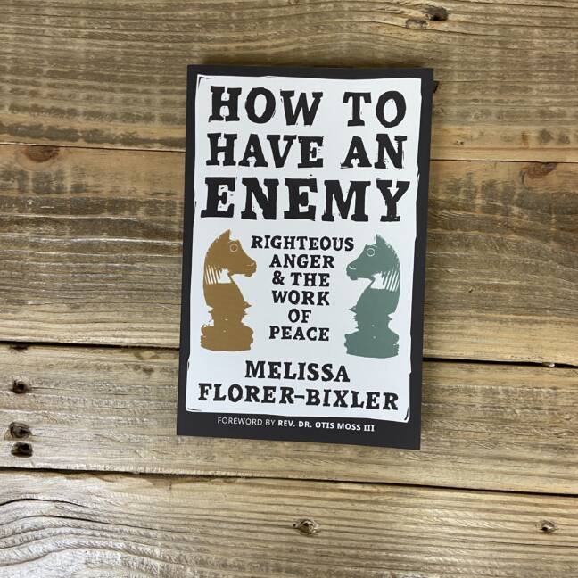 How to Have an Enemy: Righteous Anger and the Work of Peace