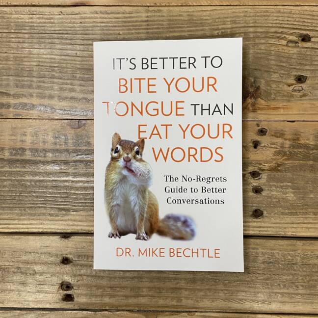 It's Better to Bite Your Tongue Than Eat Your Words: The No-Regrets Guide to Better Conversations