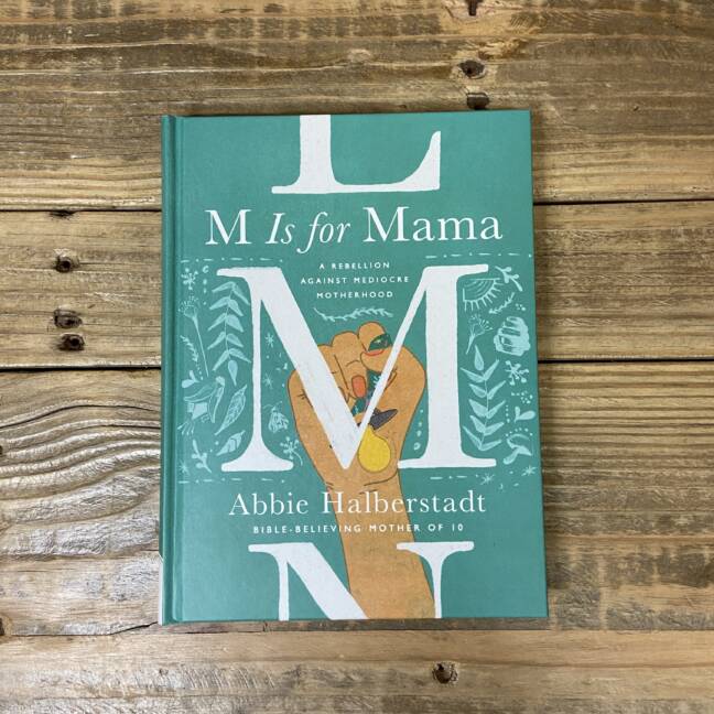 M Is for Mama: A Rebellion Against Mediocre Motherhood