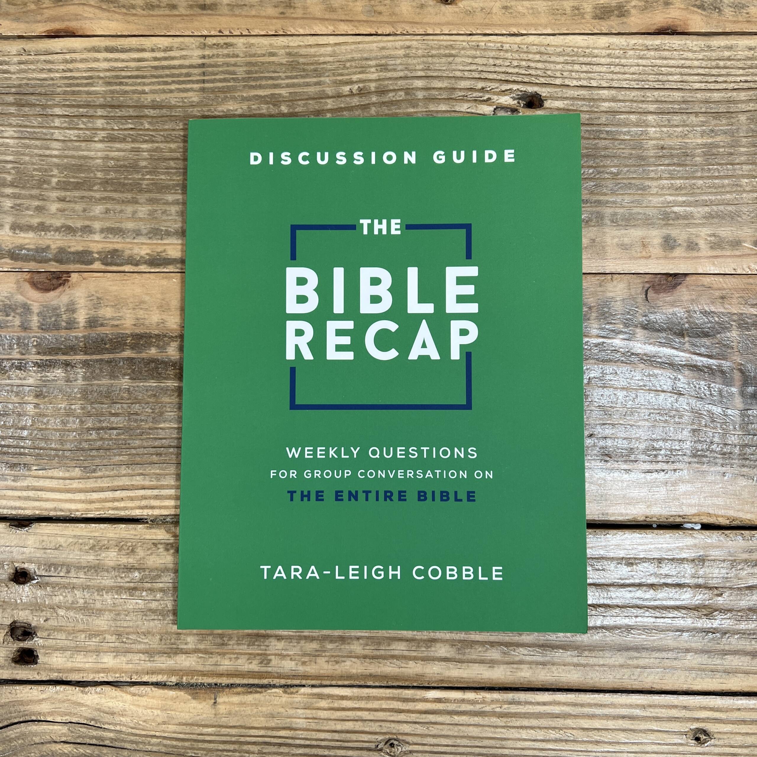 The Bible Recap Discussion Guide Weekly Questions for Group