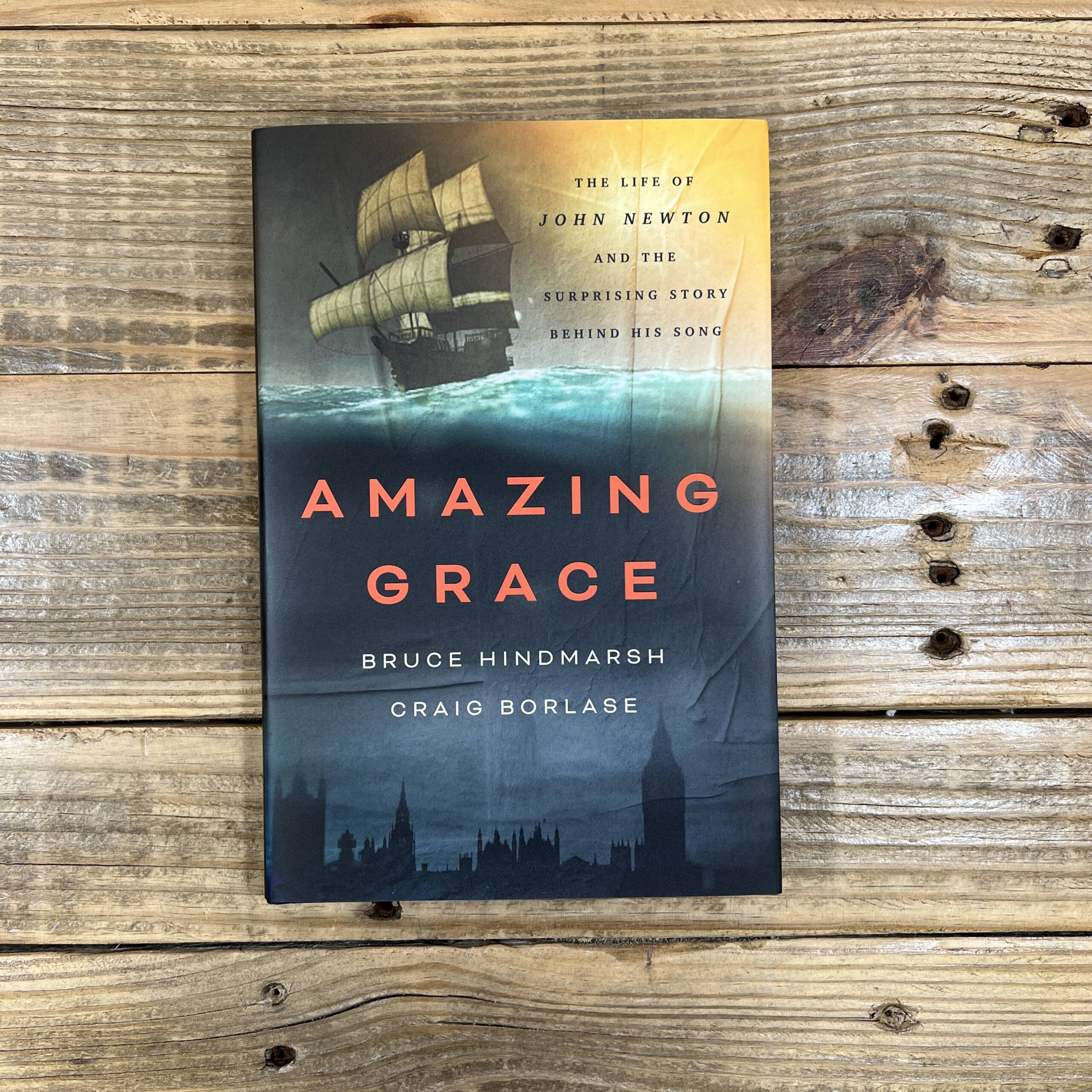 Amazing Grace: The Life of John Newton and the Surprising Story Behind ...