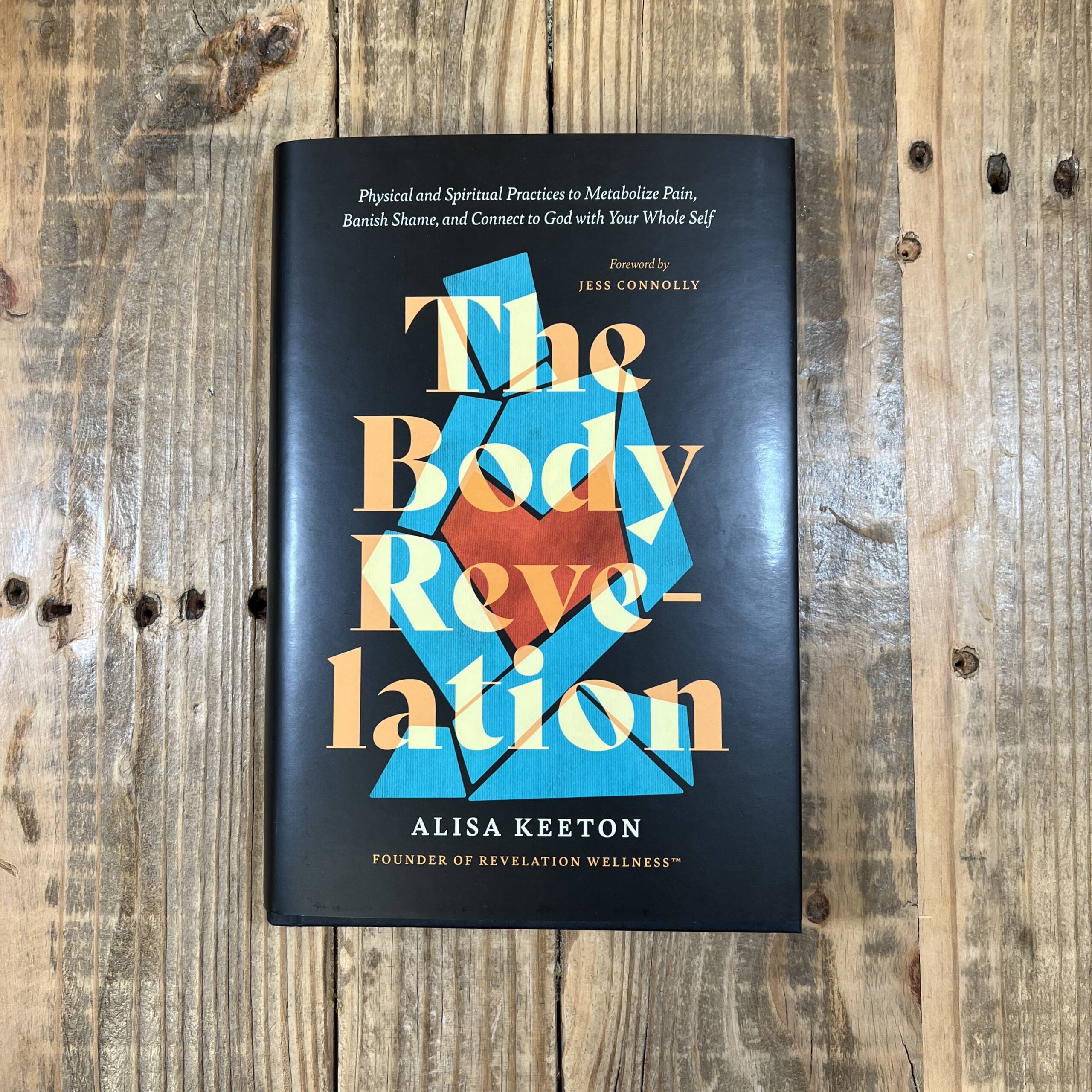 The Body Revelation: Physical and Spiritual Practices to Metabolize Pain,  Banish Shame, and Connect to God with Your Whole Self – Faith & Life