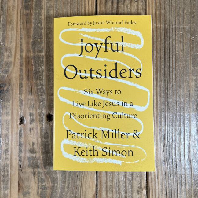 Joyful Outsiders: Six Ways to Live Like Jesus in a Disorienting Culture