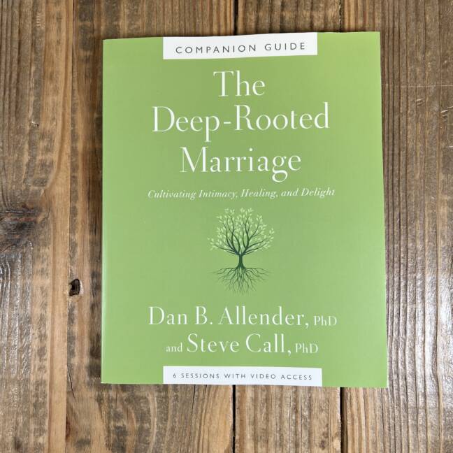 The Deep-Rooted Marriage Companion Guide: Cultivating Intimacy, Healing, and Delight