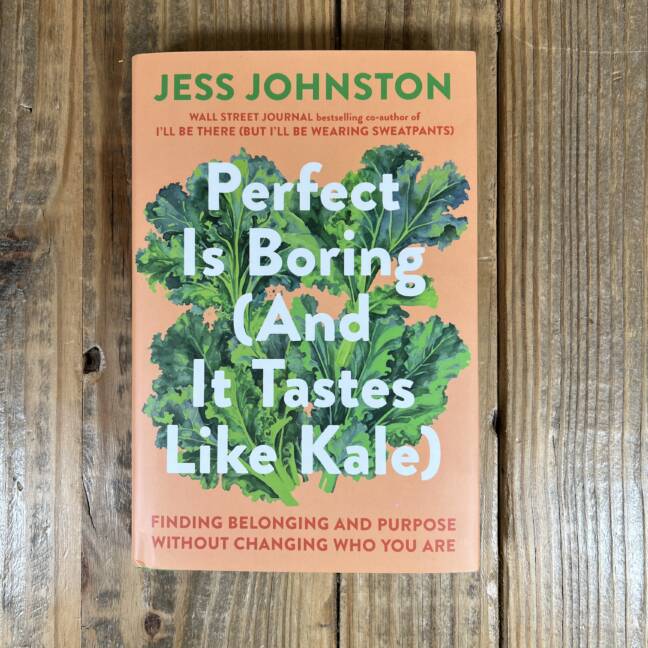 Perfect Is Boring (and It Tastes Like Kale): Finding Belonging and Purpose Without Changing Who You Are