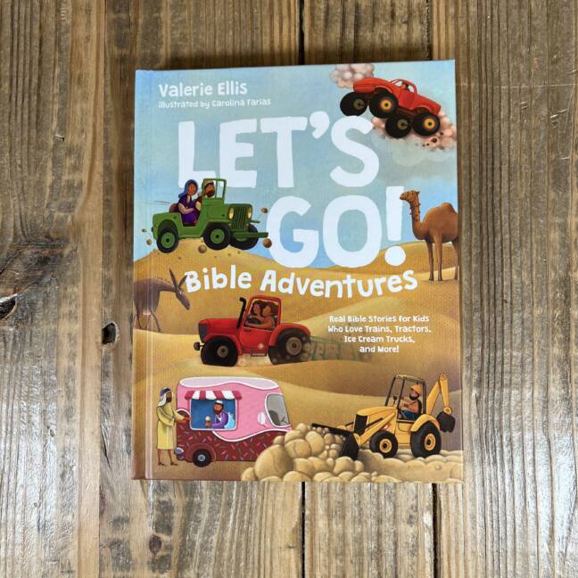 Let's Go! Bible Adventures: Real Bible Stories for Kids Who Love Trains, Tractors, Ice Cream Trucks, and More!