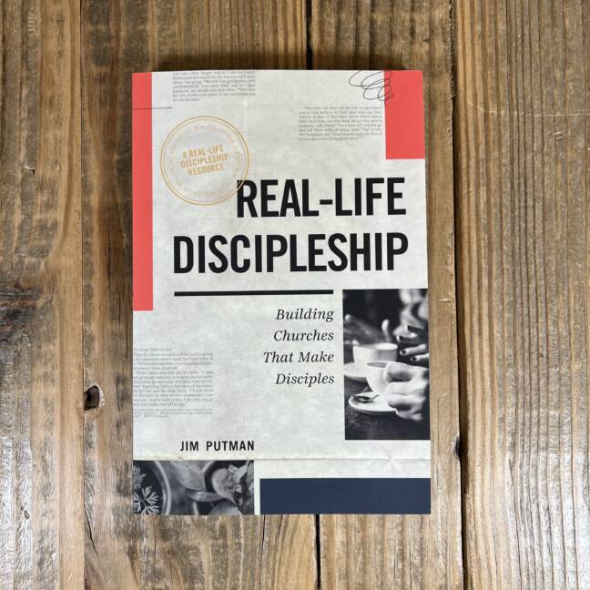 Real-Life Discipleship: Building Churches That Make Disciples