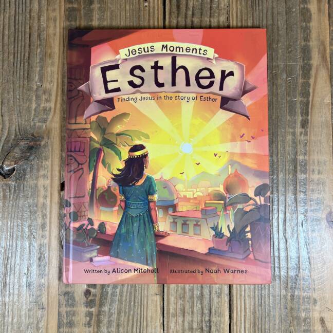 Jesus Moments: Esther: Finding Jesus in the Story of Esther