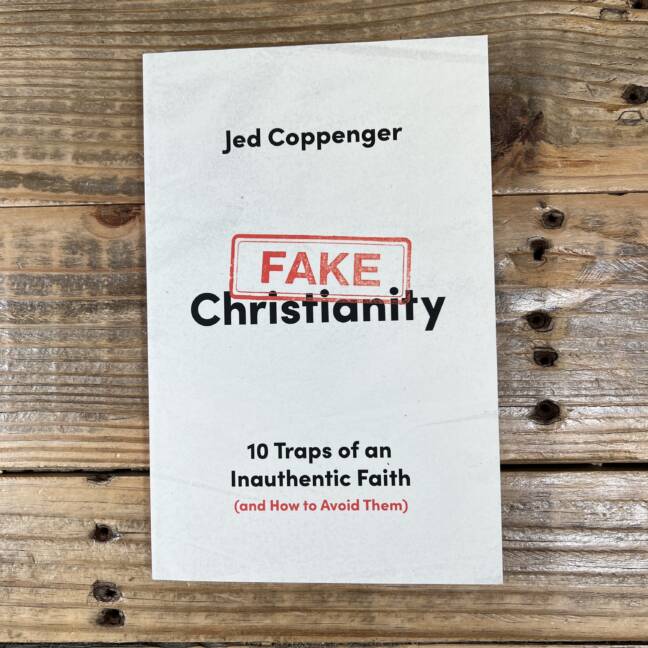 Fake Christianity: 10 Traps of an Inauthentic Faith (and How to Avoid Them)