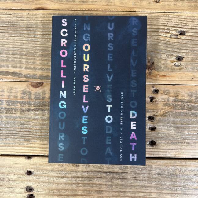 Scrolling Ourselves to Death: Reclaiming Life in a Digital Age