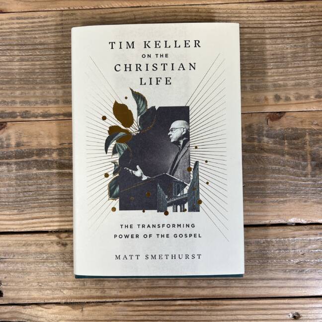 Tim Keller on the Christian Life: The Transforming Power of the Gospel