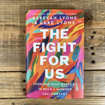The Fight for Us: Overcome What Divides to Build a Marriage That Thrives