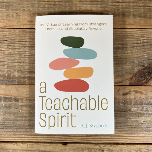 A Teachable Spirit: The Virtue of Learning from Strangers, Enemies, and Absolutely Anyone