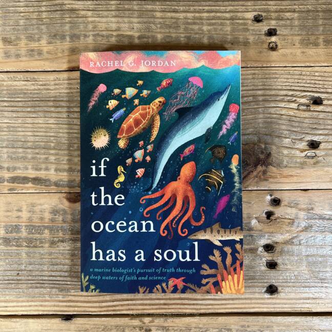 If the Ocean Has a Soul: A Marine Biologist's Pursuit of Truth Through Deep Waters of Faith and Science