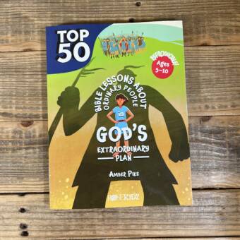 The Top 50 Bible Lessons about Ordinary People in God's Extraordinary Plan