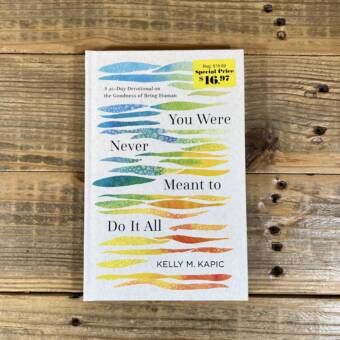 You Were Never Meant to Do It All: A 40-Day Devotional on the Goodness of Being Human