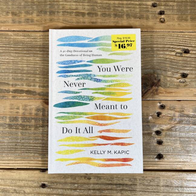 You Were Never Meant to Do It All: A 40-Day Devotional on the Goodness of Being Human
