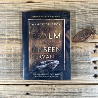 A Psalm for Unseen Servants: Encouragement for Quiet, Hidden Kingdom Work