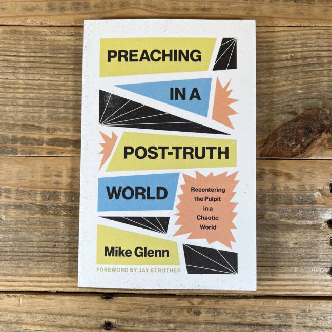 Preaching in a Post-Truth World: Recentering the Pulpit in a Chaotic World