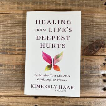 Healing from Life's Deepest Hurts: Reclaiming Your Life After Grief, Loss, or Trauma