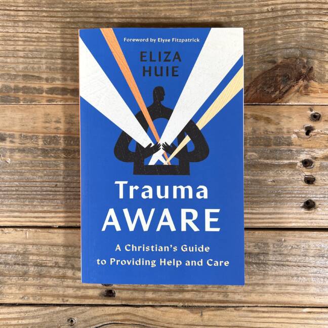 Trauma Aware: A Christian's Guide to Providing Help and Care