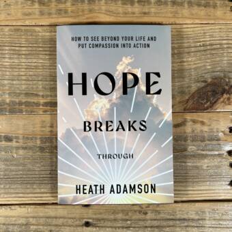 Hope Breaks Through: How to See Beyond Your Life and Put Compassion Into Action