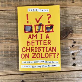 Am I a Better Christian on Zoloft?: And Other Questions about Faith I Should Probably Keep to Myself
