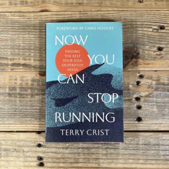 Now You Can Stop Running: Finding the Rest Your Soul Desperately Needs