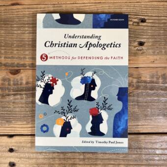 Understanding Christian Apologetics: Five Methods for Defending the Faith