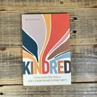 Kindred: A Seven-Session Bible Study on God's Vision for Multiethnic Unity